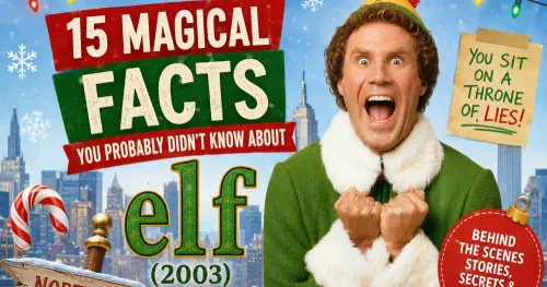 15 Magical Facts You Probably Didn't Know About Elf (2003)