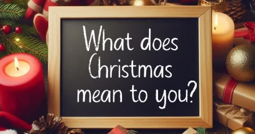 What does Christmas mean to you?